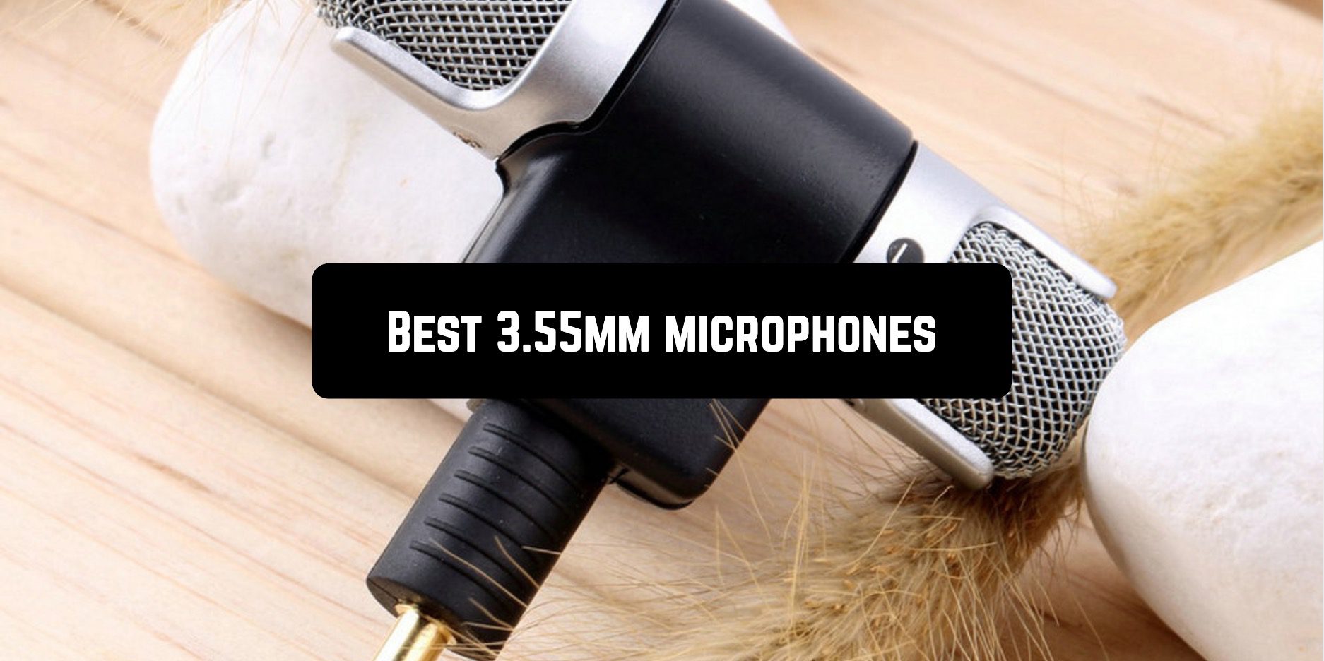 Best 3.55mm microphones