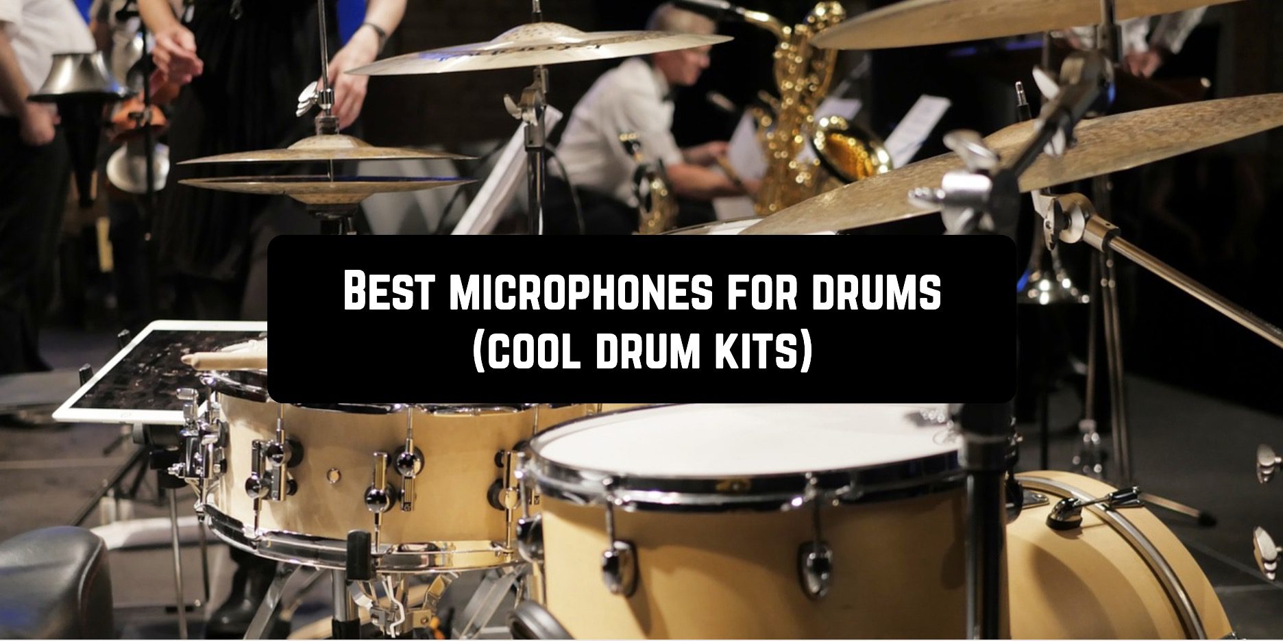 Best microphones for drums (cool drum kits)