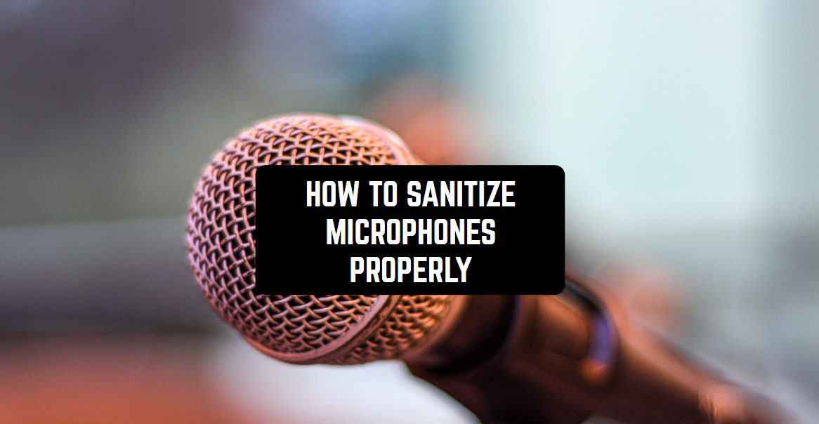 How to Sanitize Microphones Properly1
